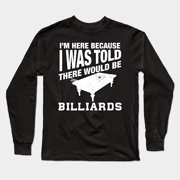 Funny billiard quote for billiards player Long Sleeve T-Shirt by Shirtttee